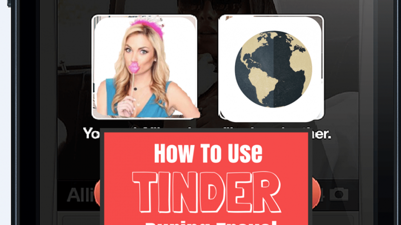How to Use Tinder During Travel