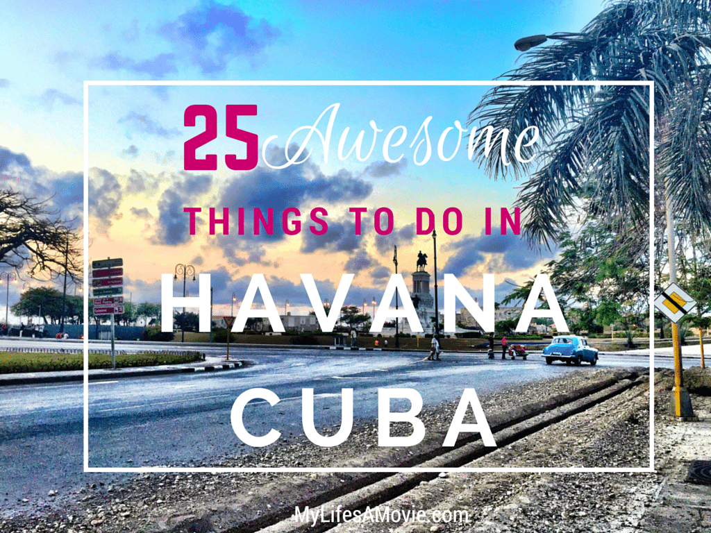 25 Awesome Things To Do In Havana Cuba 