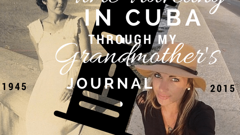 Time Traveling in Cuba Through My Grandmother's Journal