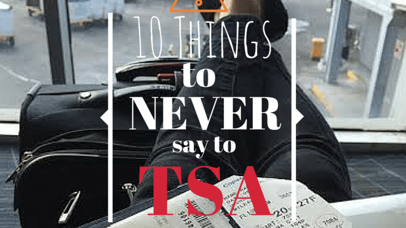 10 Things to NEVER Say to TSA