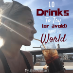 10 Drinks to Try (or Avoid) Around the World