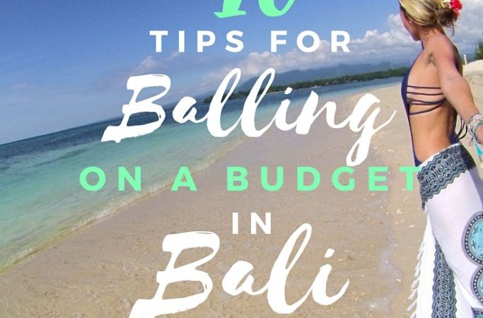 Tips For balling on a budget in Bali