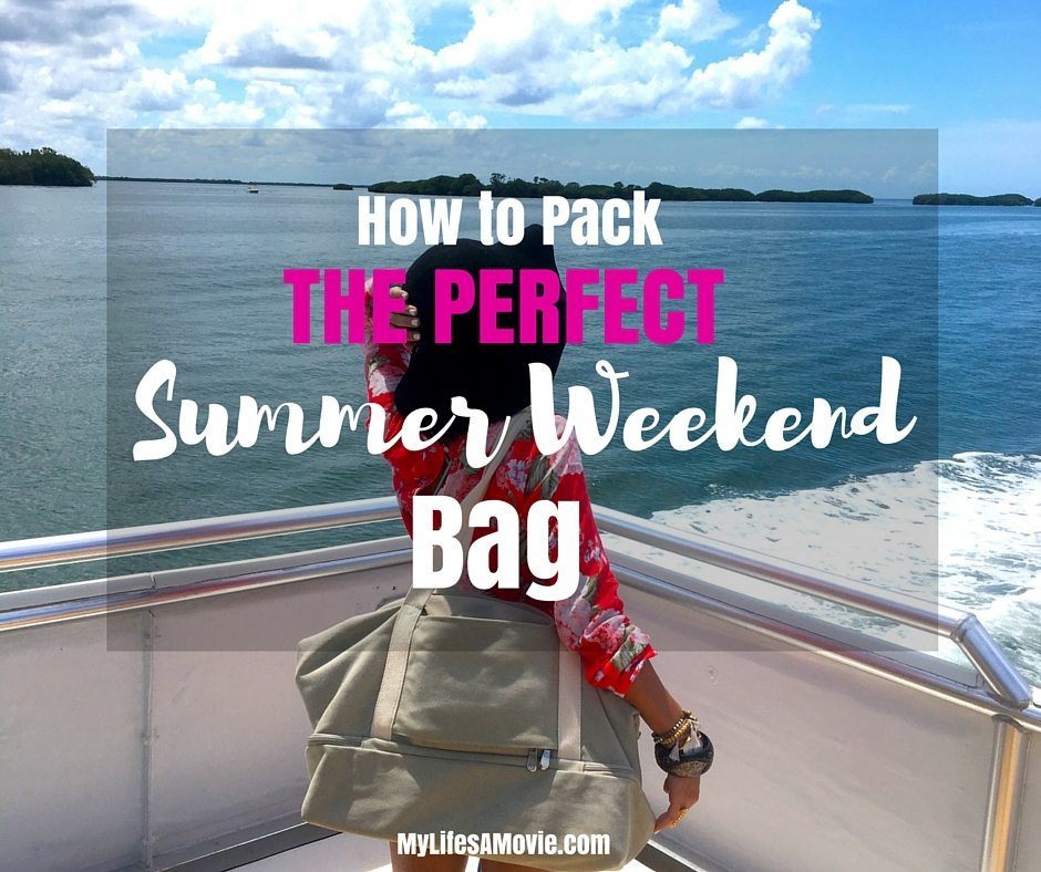 How to Pack the Perfect Summer Weekend bag mylifesamovie.com