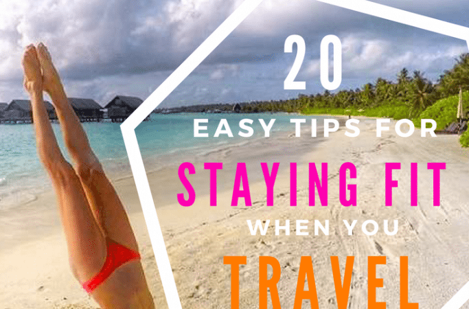 20 easy tips for staying fit when you travel - mylifesamovie.com