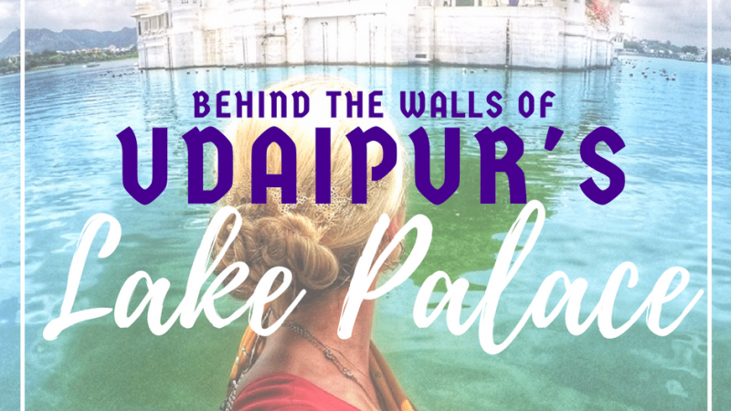 Behind the walls of udaipur's lake palace mylifesamovie.com