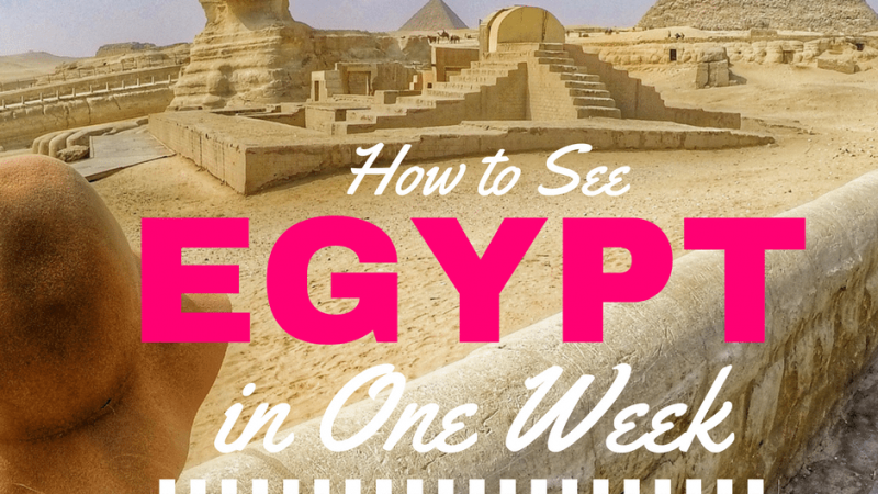 how-to-see-egypt-in-one-week-mylifesamovie-com