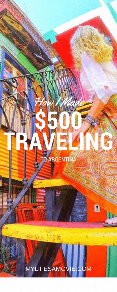 How I Made $500 Traveling to Argentina pinterest mylifesamovie.com