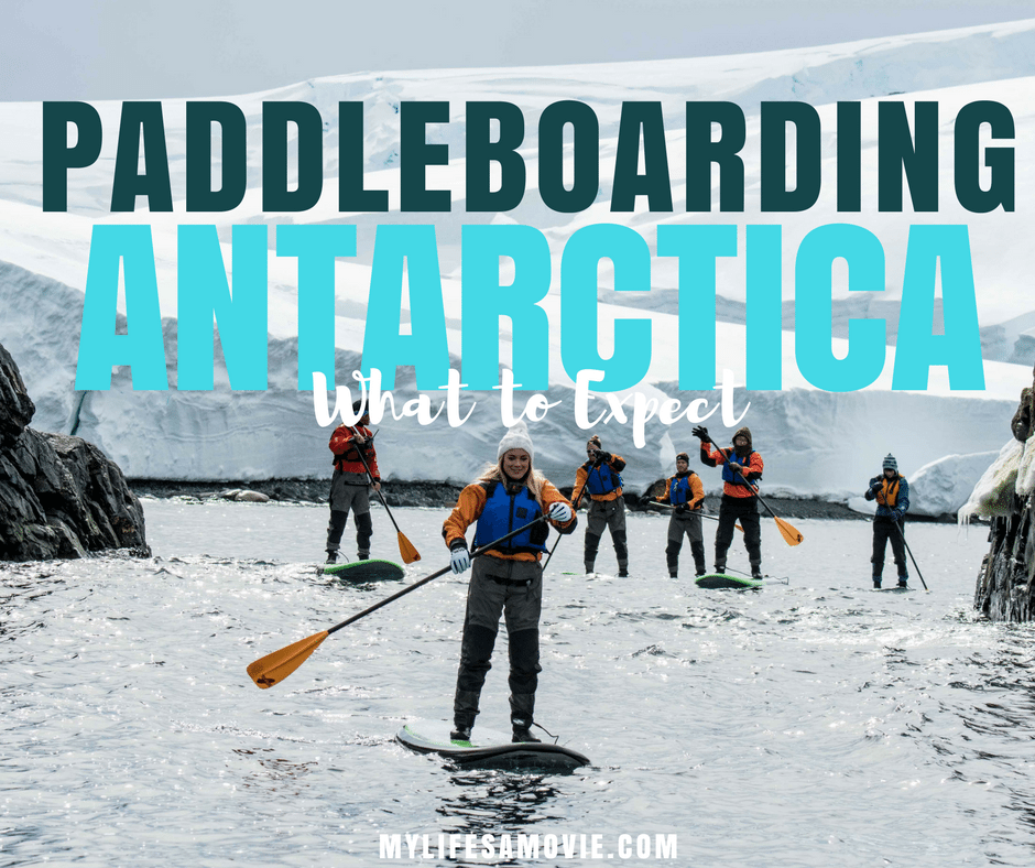 Paddleboarding Antarctica mylifesamovie.com