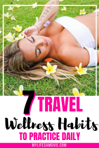 7 Travel Wellness Habits To Practice Daily