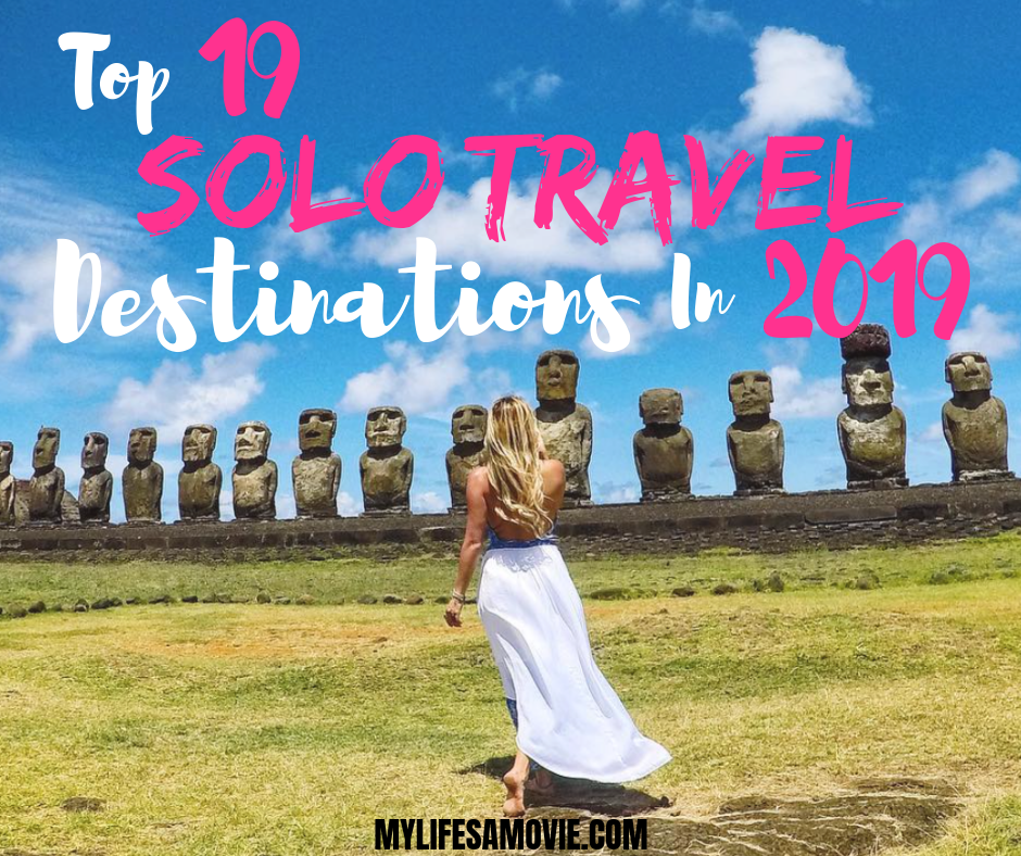 Top 19 Bucketlist Solo Travel Destinations In 2019 My