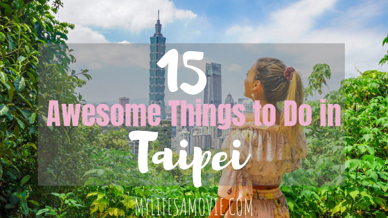 15 awesome taipei things to do mylifesamovie.com