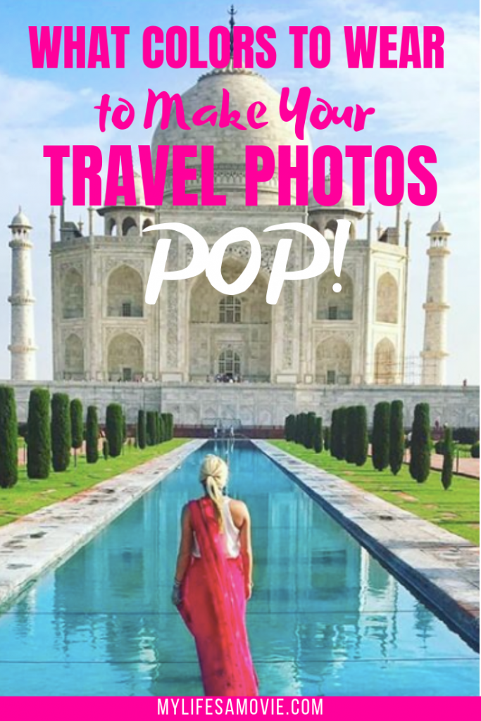 What colors to wear to make your travel photos pop mylifesamovie.com