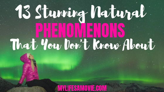13 Stunning Natural Phenomenons That You Don’t Know About - MYLIFESAMOVIE.COM