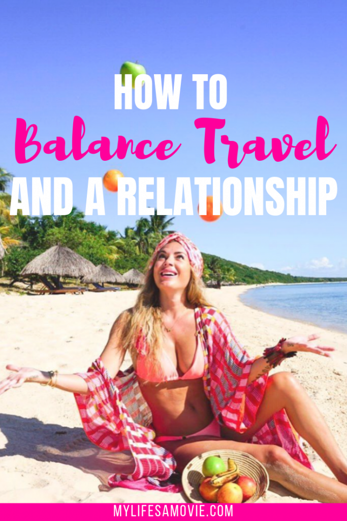 How To Balance Travel And A Relationship - my life's a movie