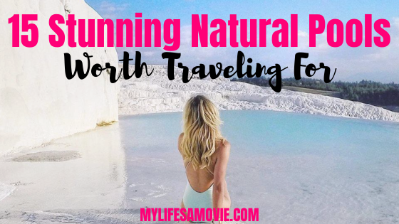 MYLIFESAMOVIE.COM - 15 Stunning Natural Pools Worth Traveling For